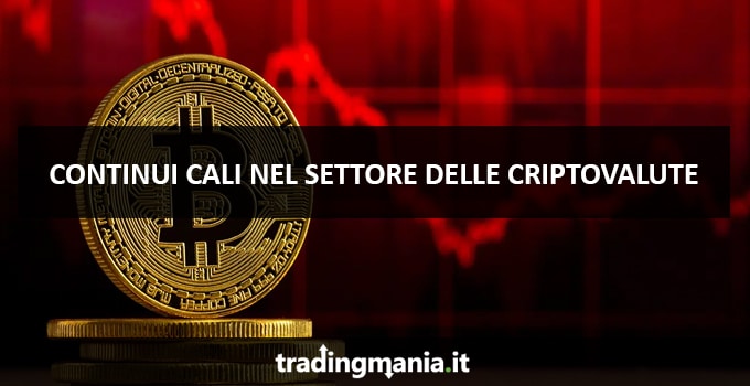 Continui cali nel settore delle criptovalute